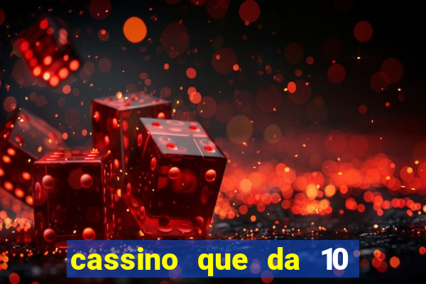 cassino que da 10 reais no cadastro